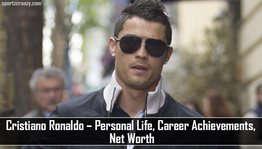 Cristiano Ronaldo Biography: Height, Weight, Age, Affairs, Goals, Net Worth, Stats, Wife