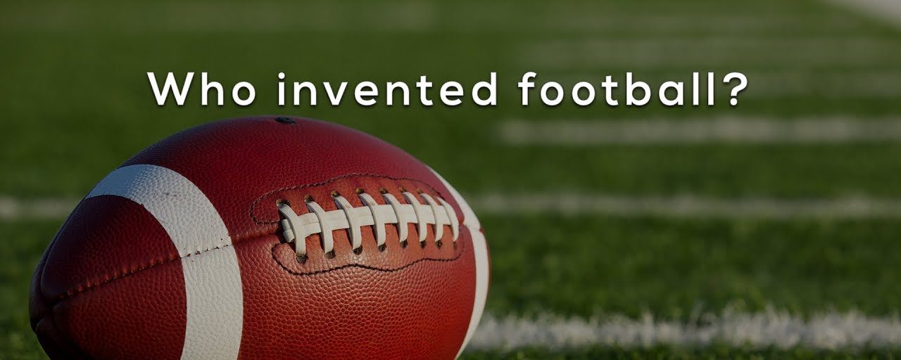 History of American Football: Who Invented American Football?