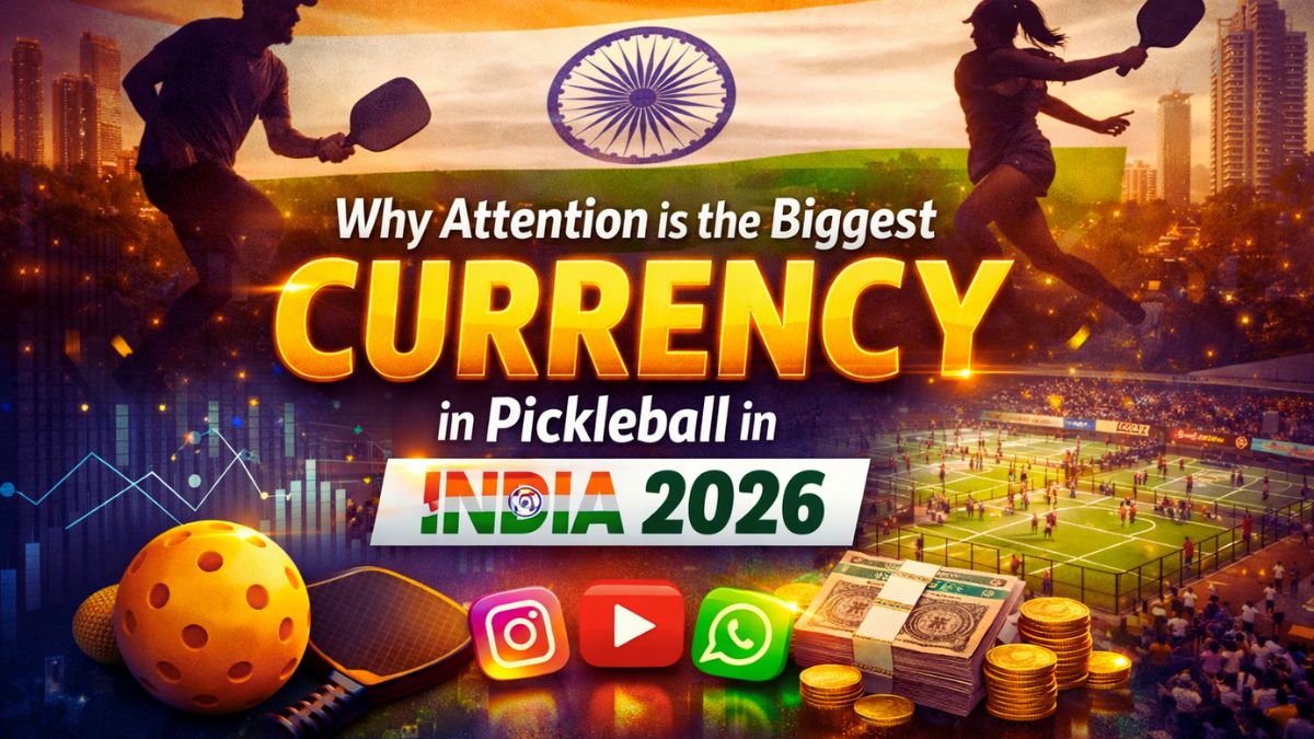 Why Attention is the Biggest Currency in Indian Pickleball for Year 2026?