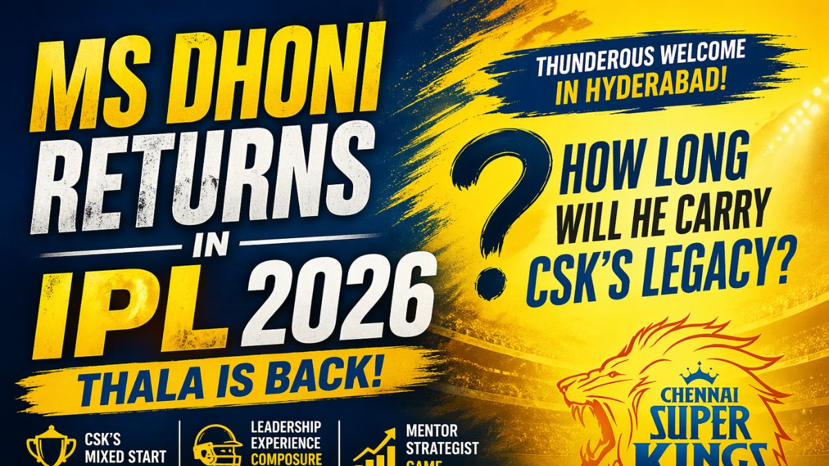 MS Dhoni Returns in IPL 2026: Can He Still Carry CSK’s Legacy at 45?